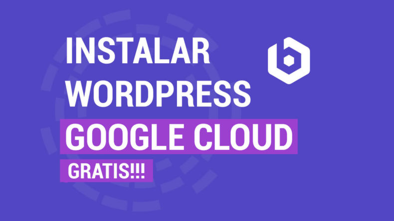 Como Instalar WordPress Google Cloud Gratis