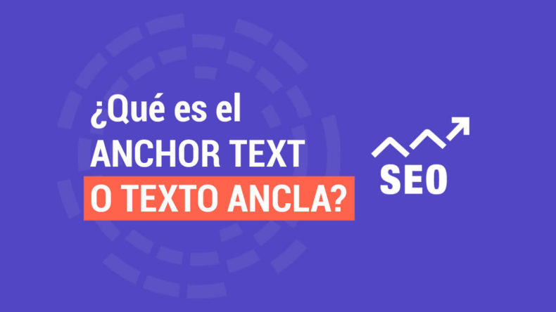 ¿Qué es el ANCHOR TEXT O TEXTO ANCLA? Que es el Texto Ancla o Anchor Text