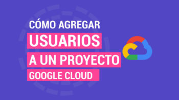 Cómo Agregar Usuarios a un Proyecto en Google Cloud