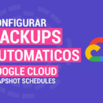 Cómo Configurar Backups Automáticos Google Cloud