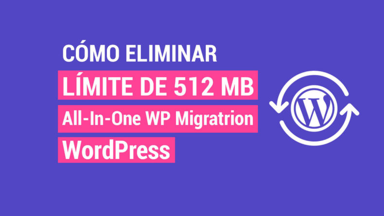 Cómo eliminar límite 512 MB All-In-One WP Migration Cómo eliminar limite 512 MB Plugin All-In-One WP Migration